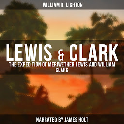 Obraz ikony: Lewis & Clark: The Expedition of Meriwether Lewis and William Clark