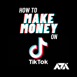 Icon image How to Make Money on TikTok: Quick Guide on How to Earn Money on TikTok and Monetize Your TikTok Channel to Generate Revenue
