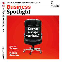 Icon image Business-Englisch lernen Audio - Umgang mit Vorgesetzten: Business Spotlight Audio 06/17 - Can you manage your boss?