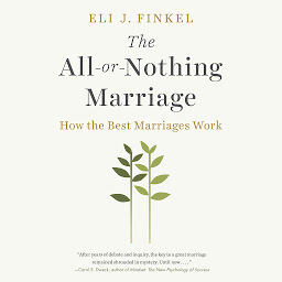 Icon image The All-or-Nothing Marriage: How the Best Marriages Work