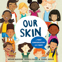 Icon image Our Skin: A First Conversation About Race