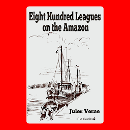 Icon image Eight Hundred Leagues on the Amazon