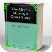 The Green Mirror: A Quiet Story by Hugh Walpole