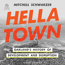Obrázek ikony Hella Town: Oakland’s History of Development and Disruption