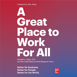 Icon image A Great Place to Work For All: Better for Business, Better for People, Better for the World