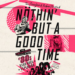 Obraz ikony: Nöthin' But a Good Time: The Uncensored History of the '80s Hard Rock Explosion