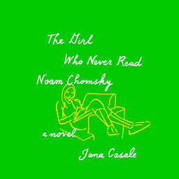 Icon image The Girl Who Never Read Noam Chomsky: A novel