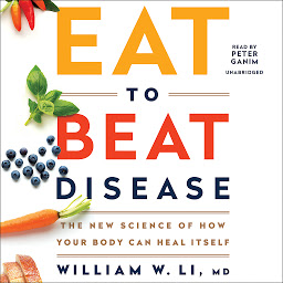 Obraz ikony: Eat to Beat Disease: The New Science of How Your Body Can Heal Itself