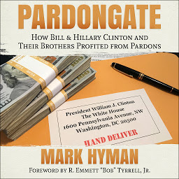 Icon image Pardongate: How Bill & Hillary Clinton and Their Brothers Profited from Pardons