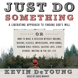 Icon image Just Do Something: A Liberating Approach to Finding God's Will