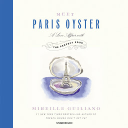 Icon image Meet Paris Oyster: A Love Affair with the Perfect Food