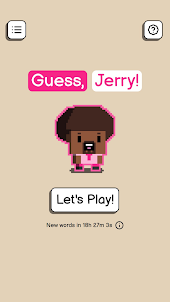 Guess, Jerry!