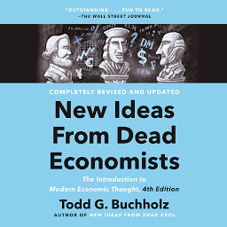 Icon image New Ideas from Dead Economists: The Introduction to Modern Economic Thought, 4th Edition