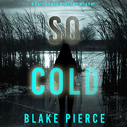 Icon image So Cold (A Faith Bold FBI Suspense Thriller—Book Two)