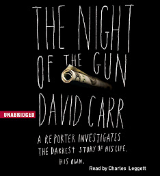 Icon image The Night of the Gun: A reporter investigates the darkest story of his life. His own.