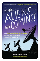 Icon image The Aliens Are Coming!: The Extraordinary Science Behind Our Search for Life in the Universe