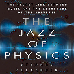 Icon image The Jazz of Physics: The Secret Link Between Music and the Structure of the Universe