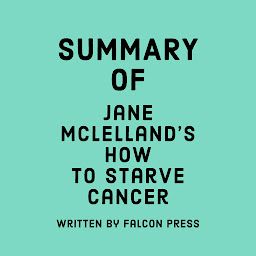 Icon image Summary of Jane McLelland's How to Starve Cancer