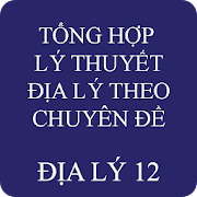 Lý thuyết địa lý 12 theo chuyên đề và dạng