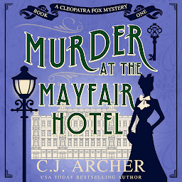 Icon image Murder at the Mayfair Hotel: Cleopatra Fox Mysteries, book 1