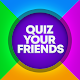 Quiz Your Friends - Do you know your friends?