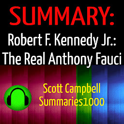 Obraz ikony: Summary: Robert F. Kennedy Jr.: The Real Anthony Fauci