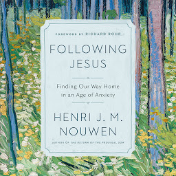 Icon image Following Jesus: Finding Our Way Home in an Age of Anxiety