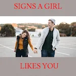 Cover Image of Скачать Signs A Girl Likes You  APK