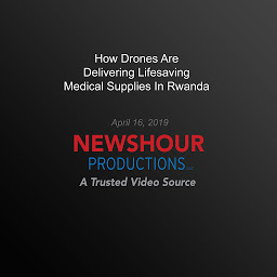 Icon image How Drones Are Delivering Lifesaving Medical Supplies In Rwanda