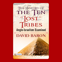 Icon image The History of the Ten Lost Tribes – Audiobook: The History of the Ten "Lost" Tribes: Anglo-Israelism Examined: Unraveling Ancient Mysteries and Legends