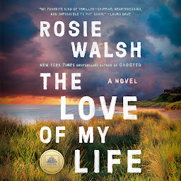 Icon image The Love of My Life: A GMA Book Club Pick (A Novel)