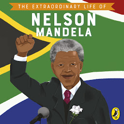Icon image The Extraordinary Life of Nelson Mandela