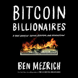 Ikonbild för Bitcoin Billionaires: A True Story of Genius, Betrayal, and Redemption
