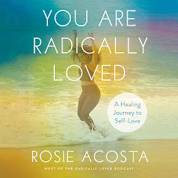 Icon image You Are Radically Loved: A Healing Journey to Self-Love