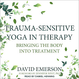 Icon image Trauma-Sensitive Yoga in Therapy: Bringing the Body into Treatment