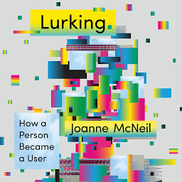 Icon image Lurking: How a Person Became a User