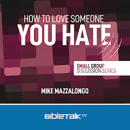 Icon image How to Love Someone You Hate