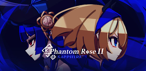 Phantom Rose 2 Sapphire Mod Vô Hạn Tài Nguyên v1.0.2