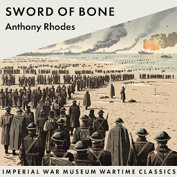 Icon image Sword of Bone: Imperial War Museum Wartime Classics