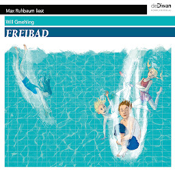 Obraz ikony: Freibad - Ein ganzer Sommer unter dem Himmel (Ungekürzt)