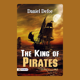 Icon image The King of Pirates – Audiobook: The King of Pirates: Daniel Defoe's Swashbuckling Tale of High Seas Adventures