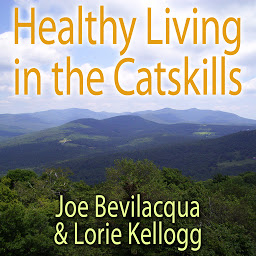 Obraz ikony: Healthy Living in the Catskills: A Joe & Lorie Special