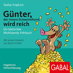 Icon image Günter, der innere Schweinehund, wird reich (Günter, der innere Schweinehund): Ein tierisches Wohlstands-Hörbuch