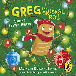Icon image Greg the Sausage Roll: Santa's Little Helper: Discover the laugh out loud NO 1 Sunday Times bestselling series