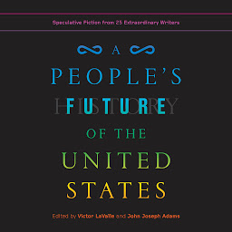Imagen de icono A People's Future of the United States: Speculative Fiction from 25 Extraordinary Writers