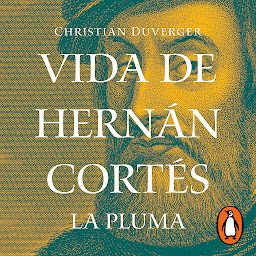 Icon image Vida de Hernán Cortés: La pluma