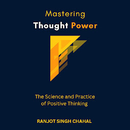 Icon image Mastering Thought Power: The Science and Practice of Positive Thinking