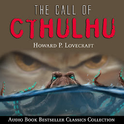 Icon image The Call of Cthulhu: Audio Book Bestseller Classics Collection