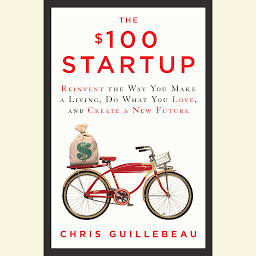 「The $100 Startup: Reinvent the Way You Make a Living, Do What You Love, and Create a New Future」圖示圖片