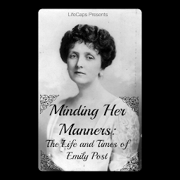 Icon image Minding Her Manners: The Life and Times of Emily Post